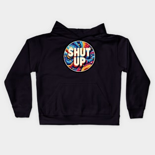 Shut Up Kids Hoodie